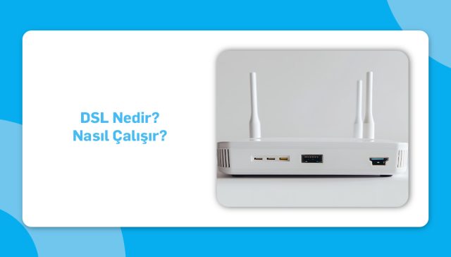 DSL Nedir Nasıl Çalışır