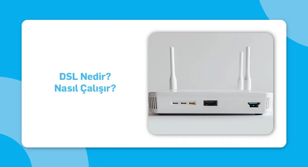 DSL Nedir Nasıl Çalışır