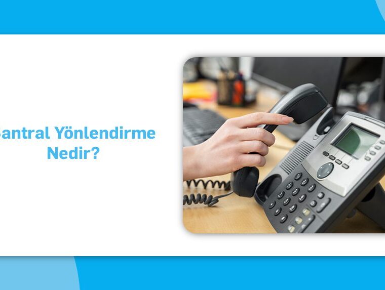 Santral Yönlendirme Nedir