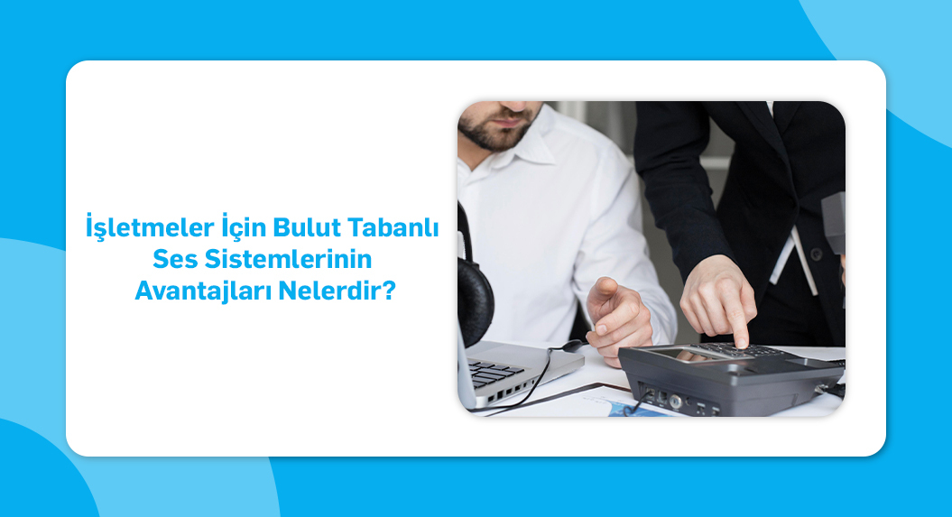 bulut tabanı ses sistemi avantajları