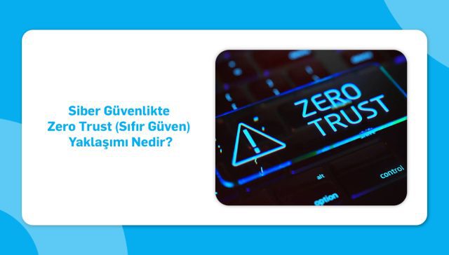 sibergüvenlikte zero trust sıfır güven